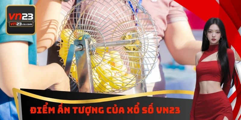 Điểm ấn tượng của xổ số VN23
