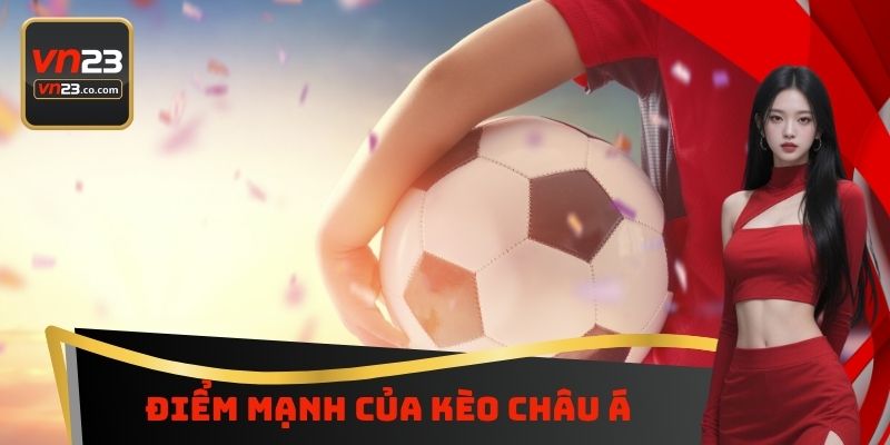 Điểm mạnh của kèo Châu Á