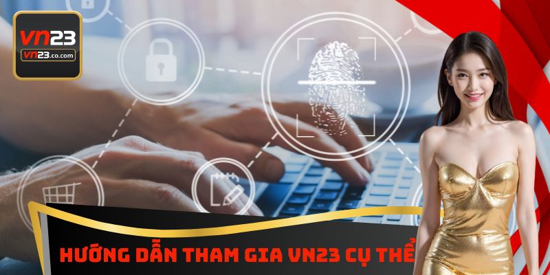 Hướng dẫn tham gia VN23 cụ thể