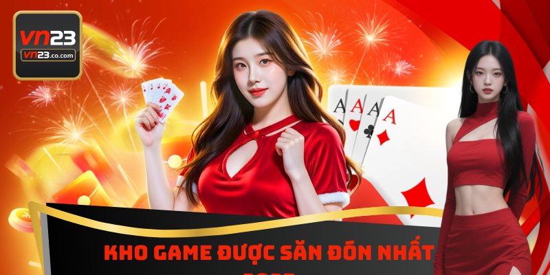 Khám phá kho game được săn đón nhất 2025