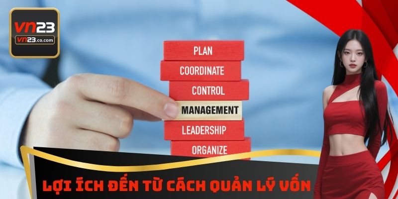Lợi ích đến từ cách quản lý vốn thông minh tại VN23