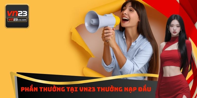 Phần thưởng tại Vn23 thưởng nạp đầu