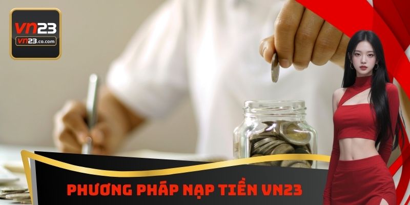Phương pháp nạp tiền VN23