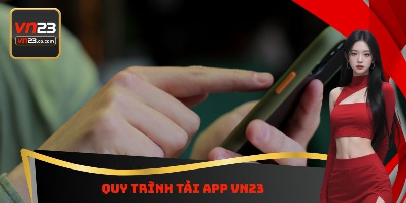 Quy trình tải App VN23