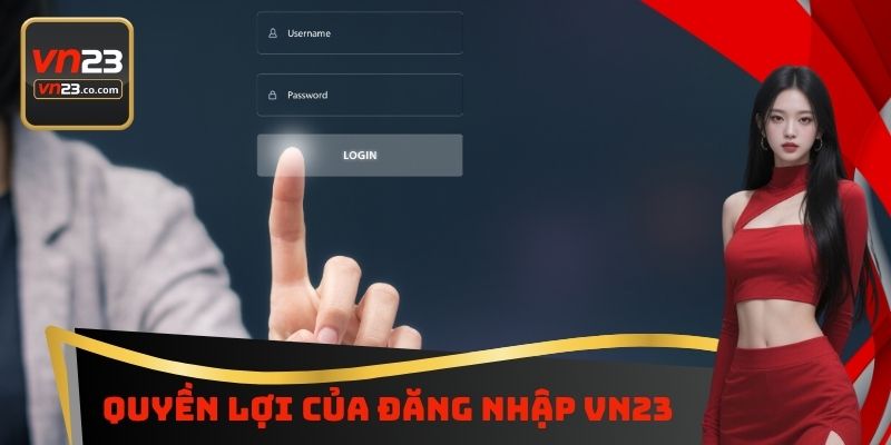 Quyền lợi của đăng nhập VN23