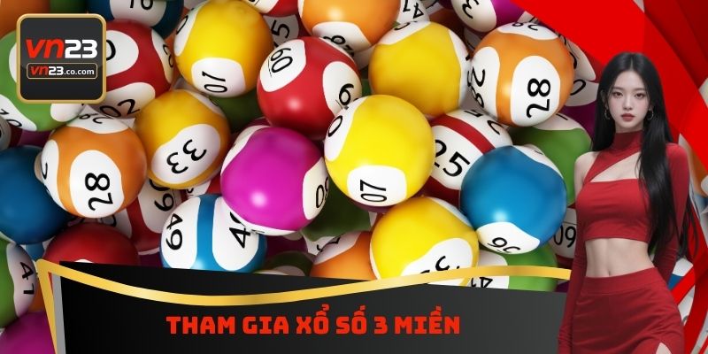 Tham gia xổ số 3 miền