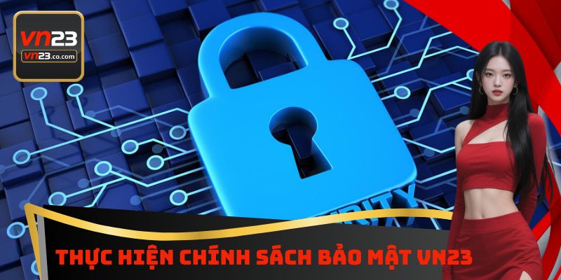 Thực hiện chính sách bảo mật Vn23