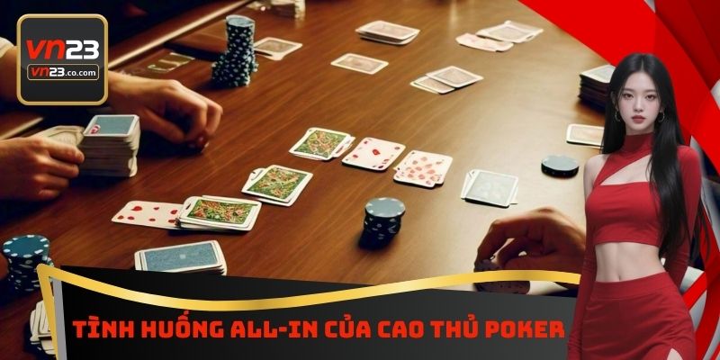 Tình huống All-in của cao thủ Poker