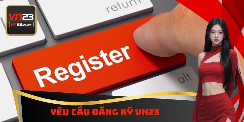 Yêu cầu đăng ký VN23