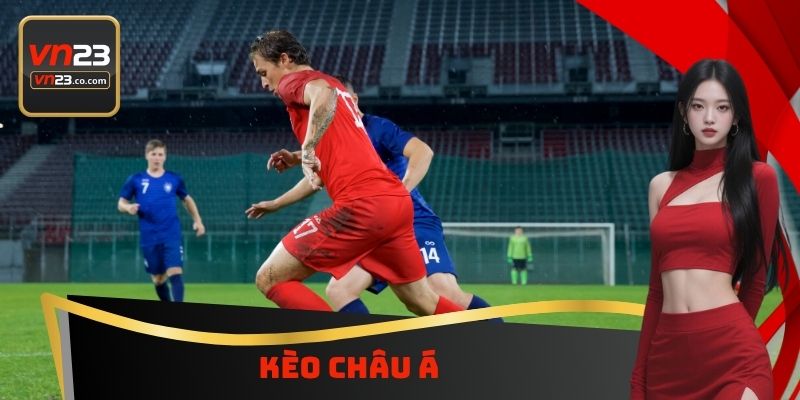 Kèo Châu Á VN23 - Nghiên Cứu Cách Chơi Chính Xác Nhất